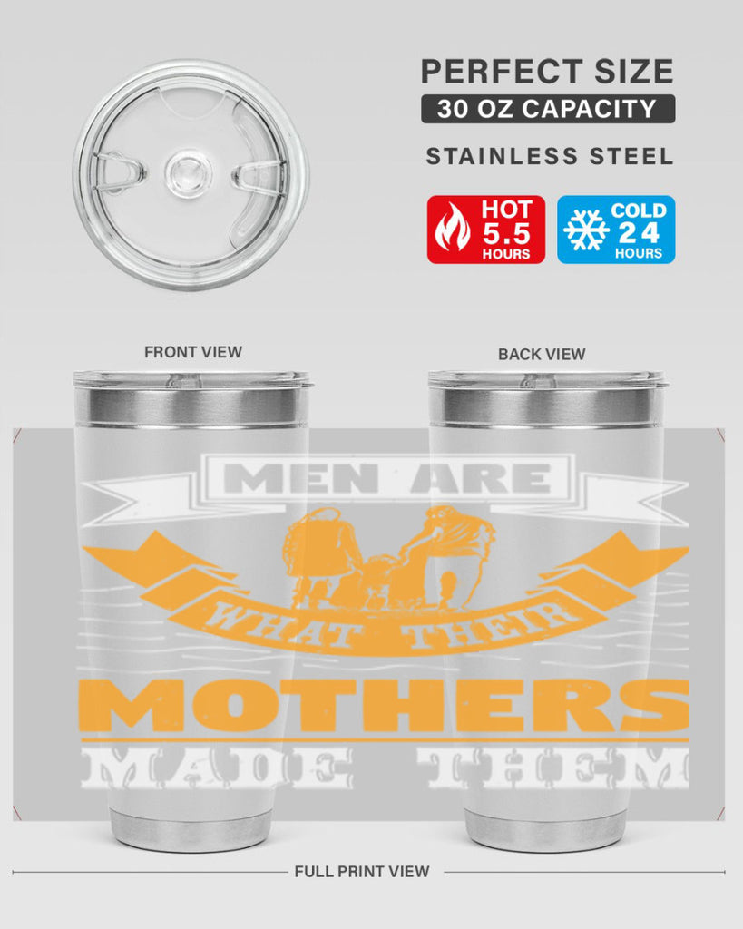 men are what their mothers made them 52#- mothers day- Tumbler
