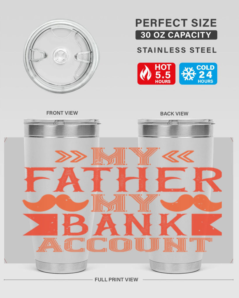 my father my bank account 177#- fathers day- Tumbler