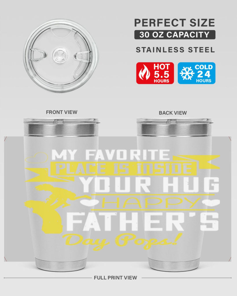 my favorite place is inside your hug happy father’s day pops 208#- fathers day- Tumbler