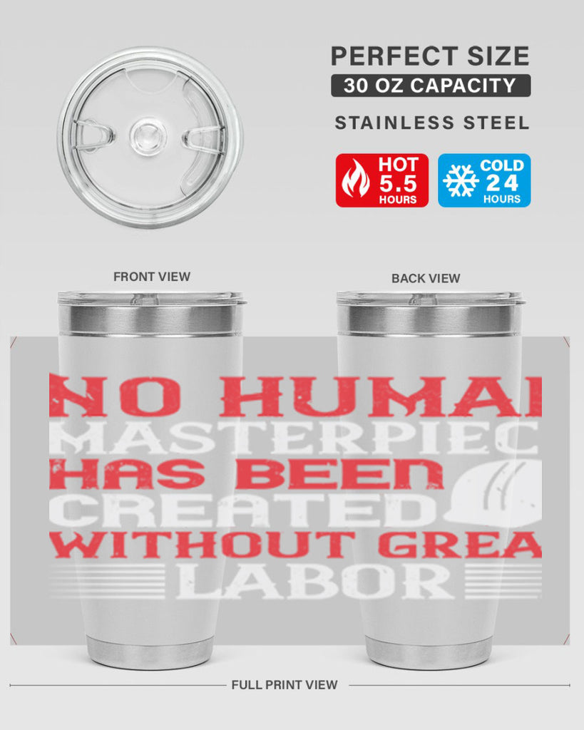no human masterpiece has been created without great labor 24#- labor day- Tumbler