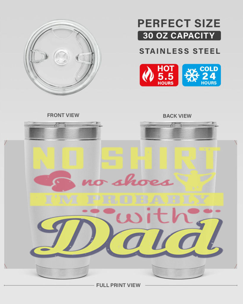 no shirt no shoes…i’m probably with dad 196#- fathers day- Tumbler
