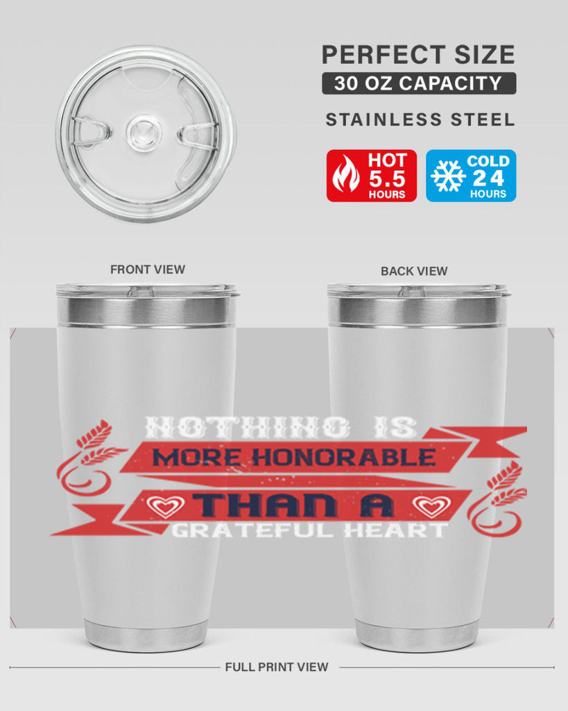 nothing is more honorable than a grateful heart 22#- thanksgiving- Tumbler