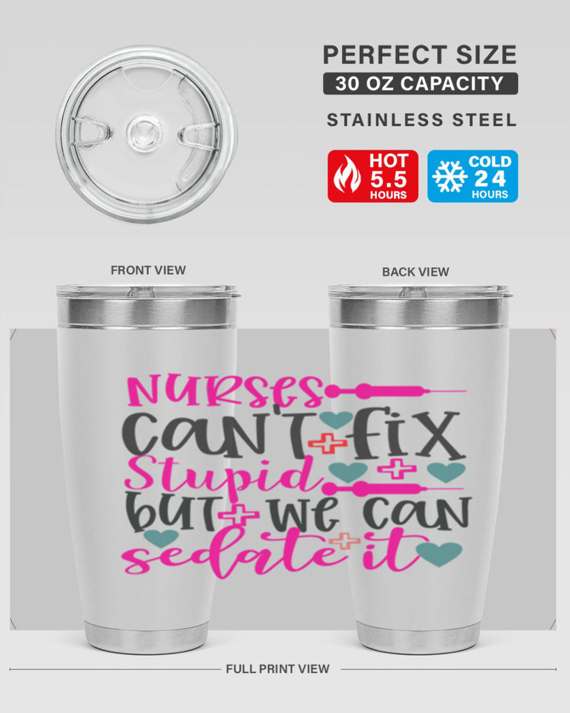 nurses cant fix stupid but we can sedate it Style Style 86#- nurse- tumbler