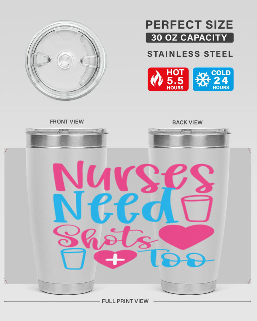 nurses need shots too Style 363#- nurse- tumbler