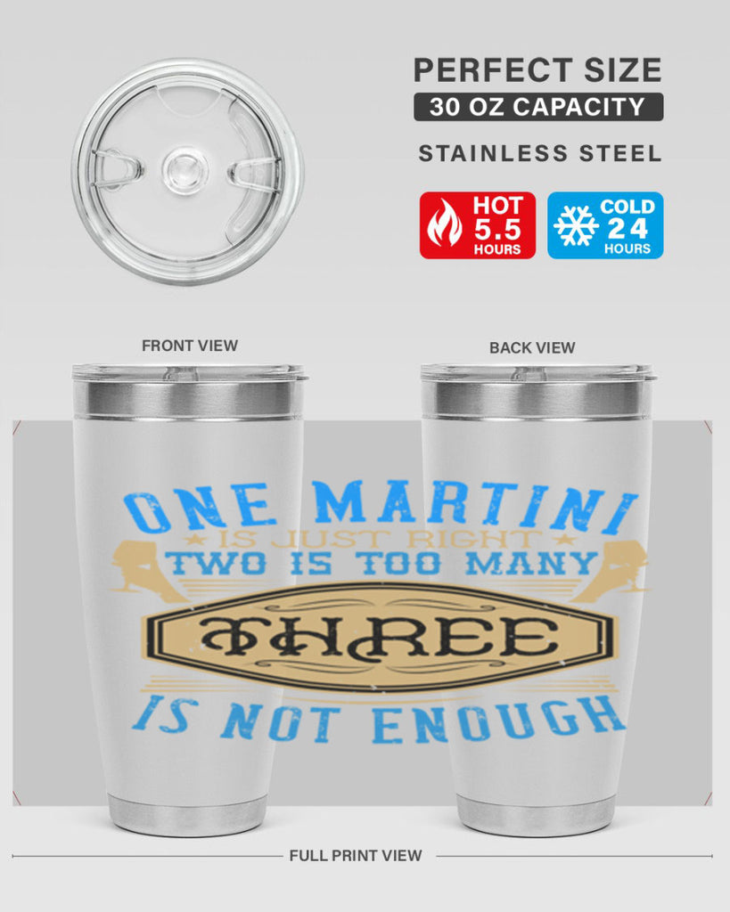 one martini is just right two is too many three is not enough 30#- drinking- Tumbler