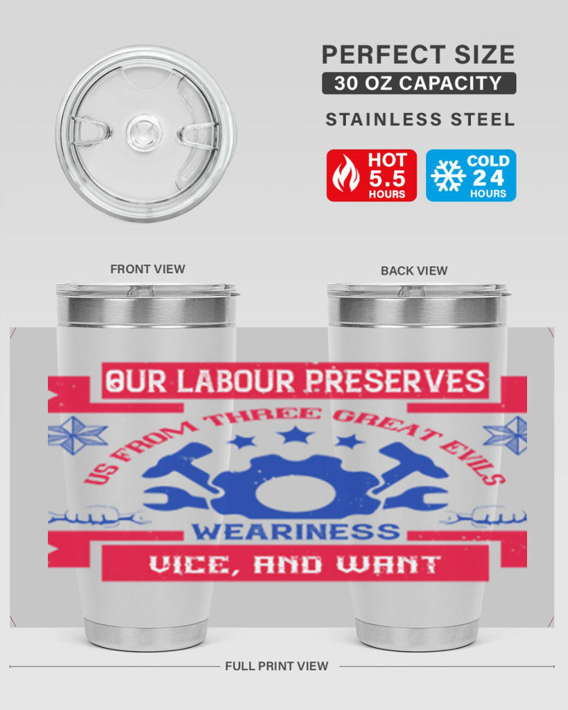 our labour preserves us from three great evils — weariness vice and want 2#- labor day- Tumbler