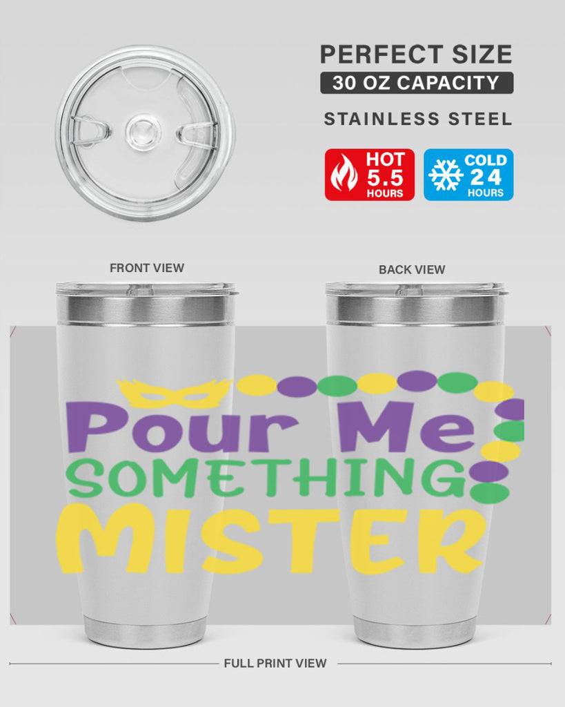 pour me something mister 75#- mardi gras- Tumbler