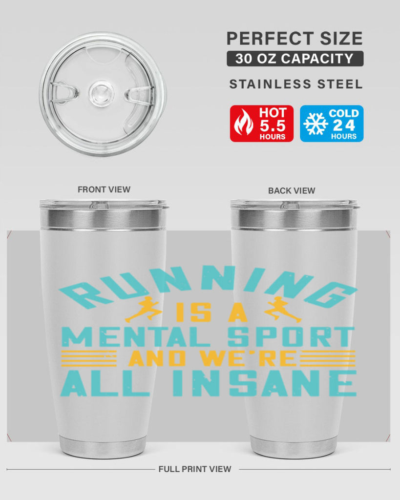 running is a mental sport and we’re all insane 23#- running- Tumbler