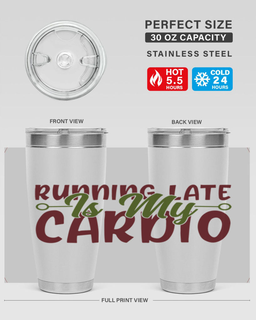 running late is my cardio 23#- gym- Tumbler