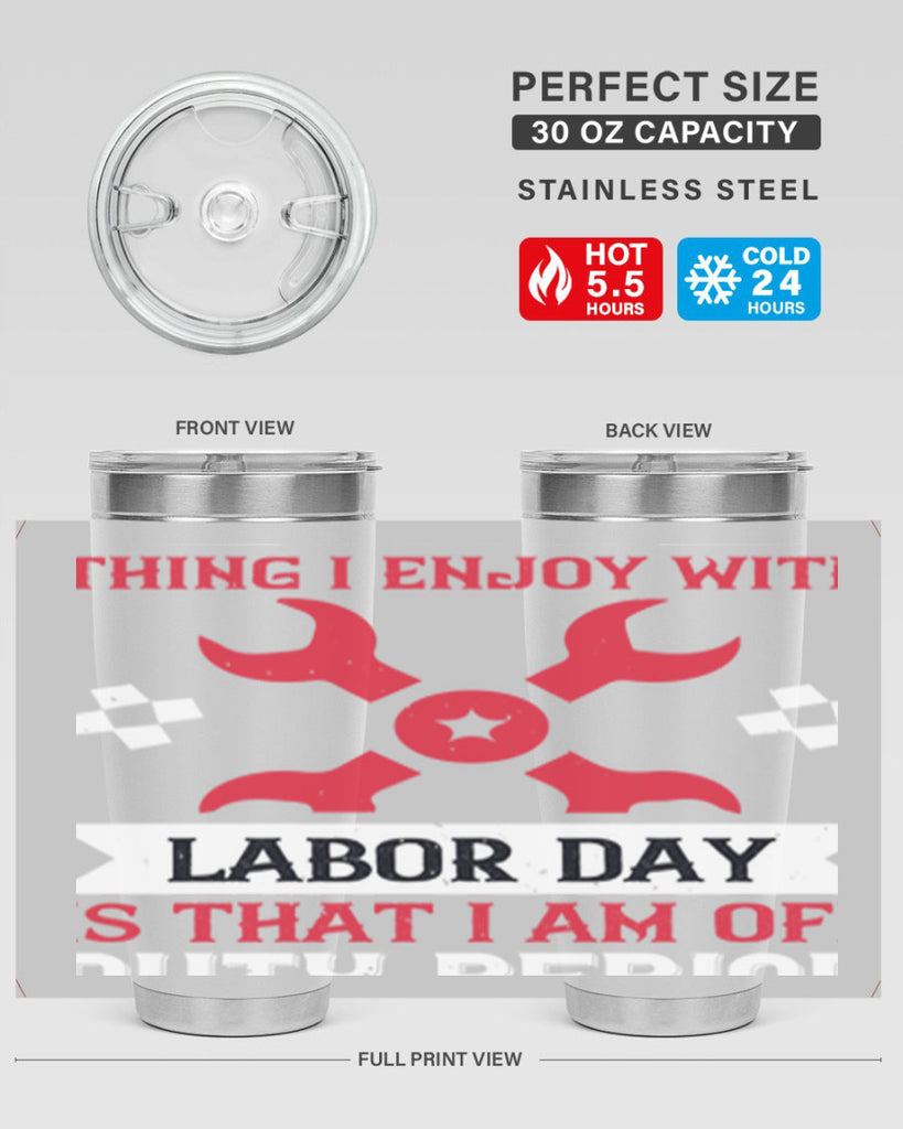 the only thing i enjoy with labor day is that i am off duty period 14#- labor day- Tumbler