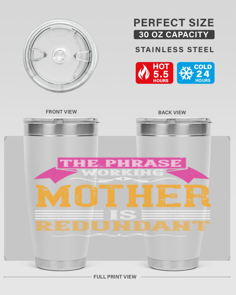 the phrase ’working mother’ is redundant 46#- mom- Tumbler