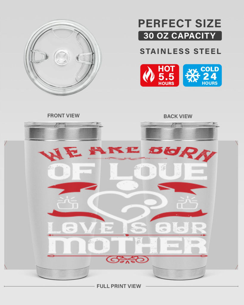 we are born of love 17#- mothers day- Tumbler