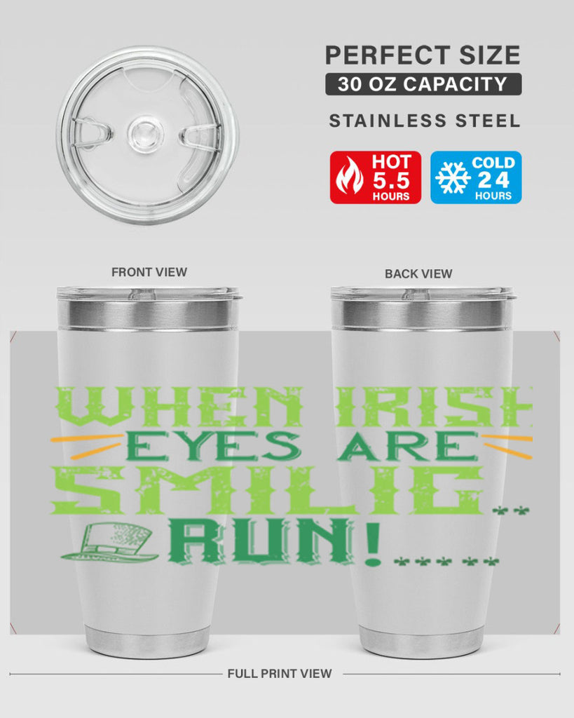 when irish eyes are smilig run Style 6#- St Patricks Day- Tumbler