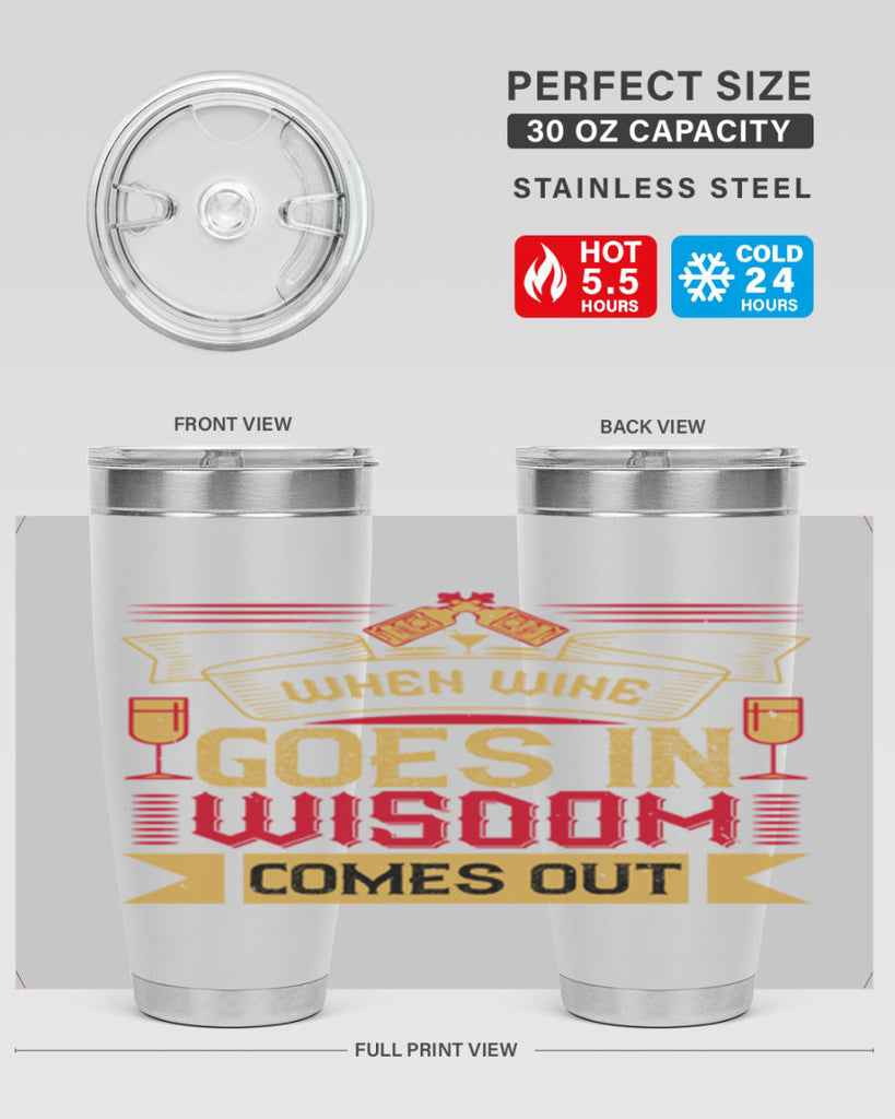 when wine goes in wisdom comes out 19#- drinking- Tumbler