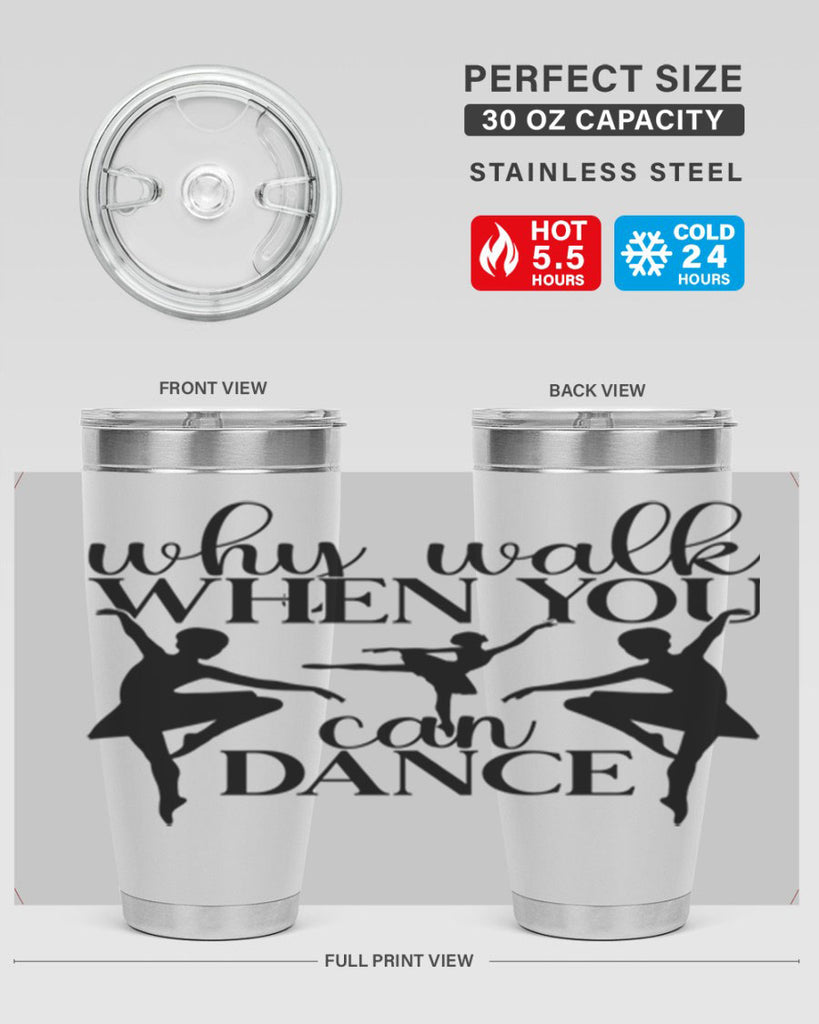 why walk when you can dance94#- ballet- Tumbler