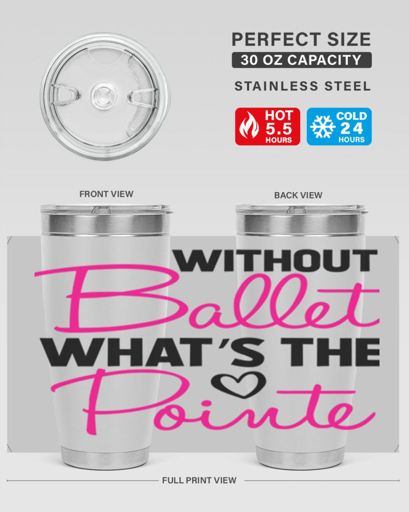 without ballet whats the pointe98#- ballet- Tumbler