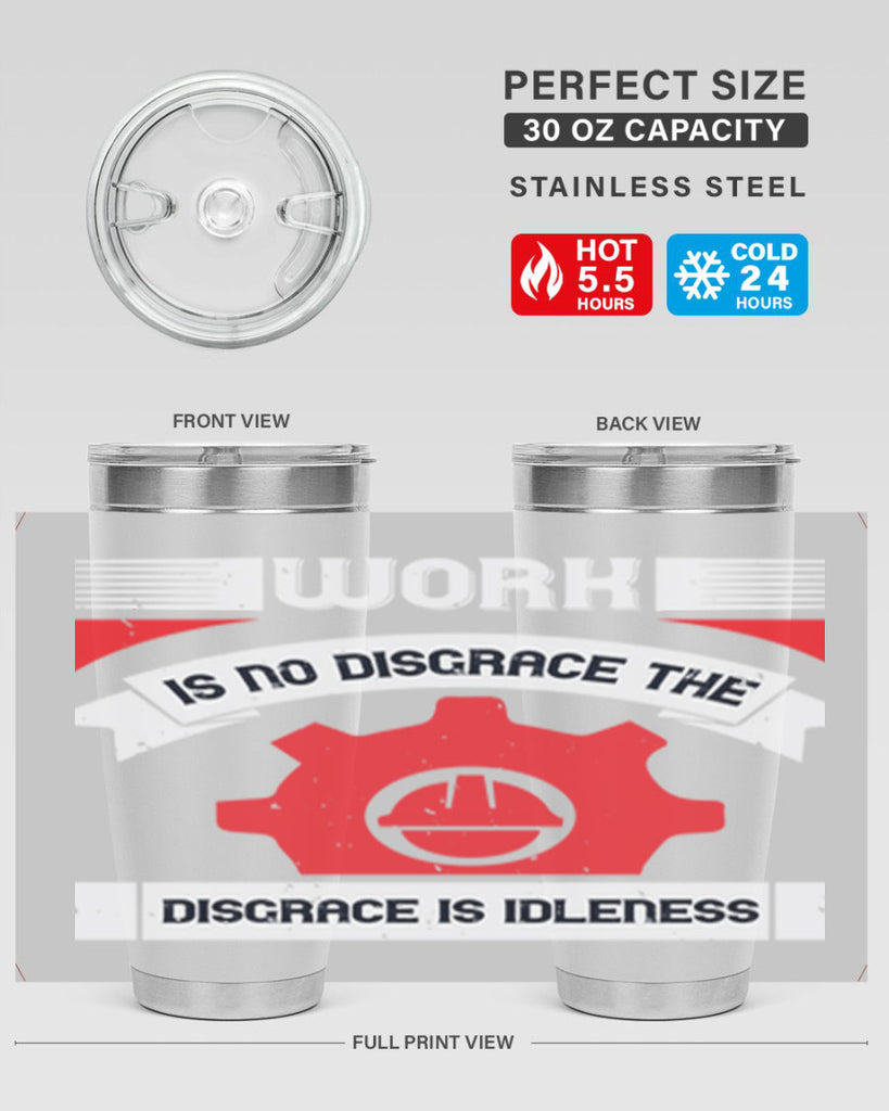 work is no disgrace the disgrace is idleness 5#- labor day- Tumbler