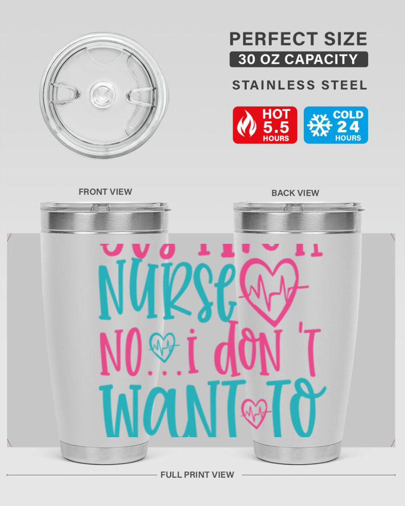 yes im a nurse no i don t want to at it Style Style 4#- nurse- tumbler