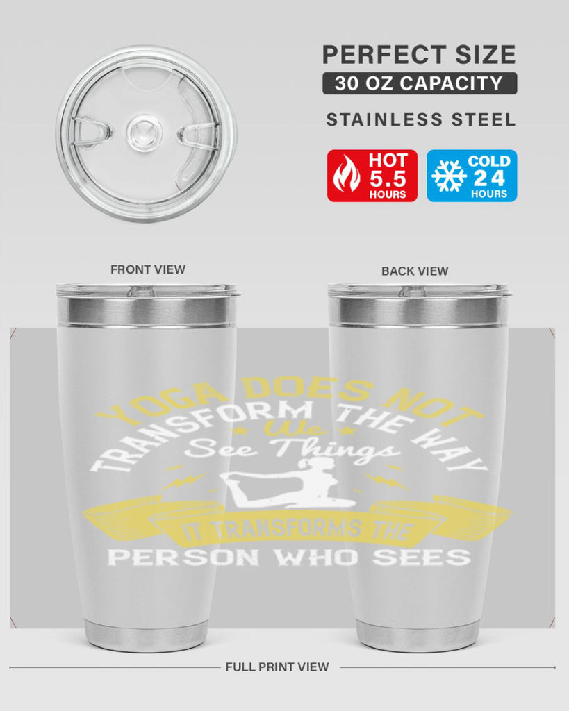 yoga does not transform the way we see things it transforms the person who sees 34#- yoga- Tumbler