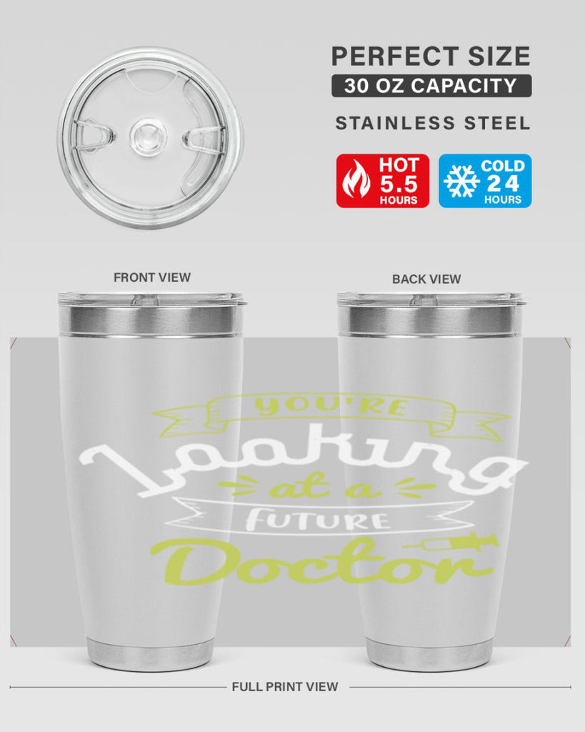 youre looking at a future doctor Style 5#- medical- tumbler