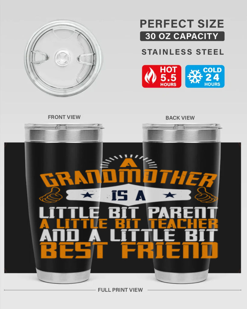 A grandmother is a little bit parent a little bit teacher and a little bit best friend 45#- grandma - nana- Tumbler