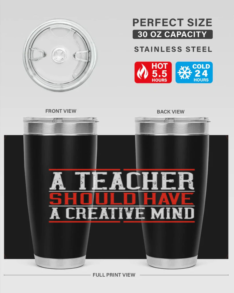 A teacher should have a creative mind Style 109#- teacher- tumbler