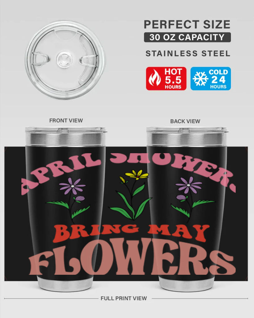 April Showers Bring May Flowers 22#- spring- Tumbler