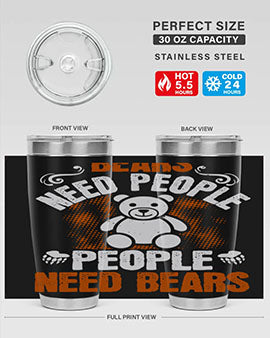 Bears need people. People need bears 46#- Bears- Tumbler