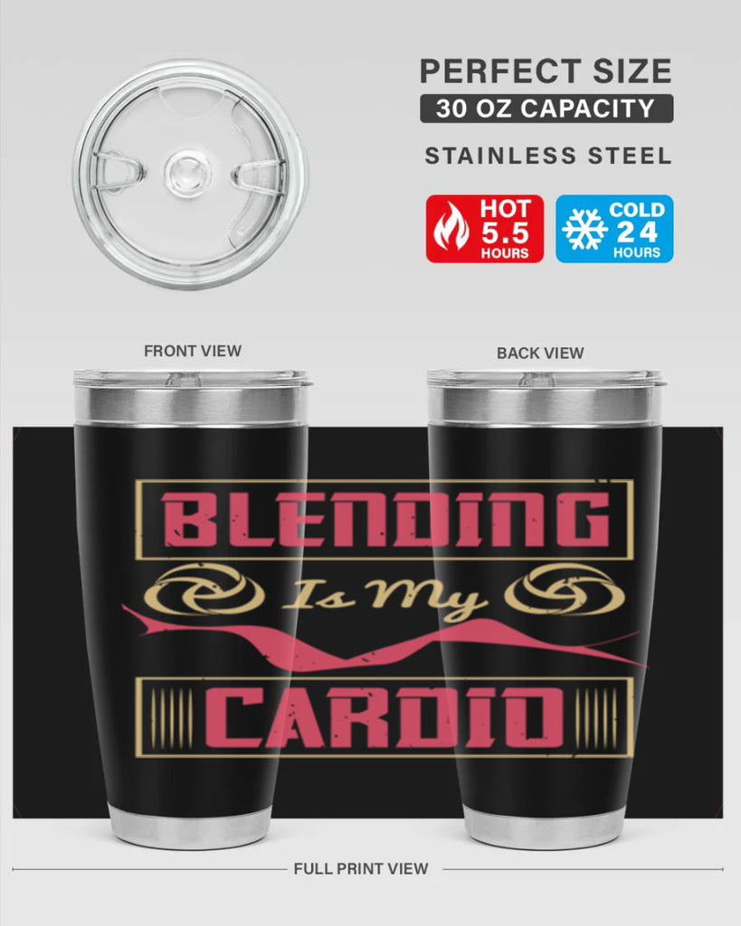 Blending is my cardio Style 167#- make up- Tumbler