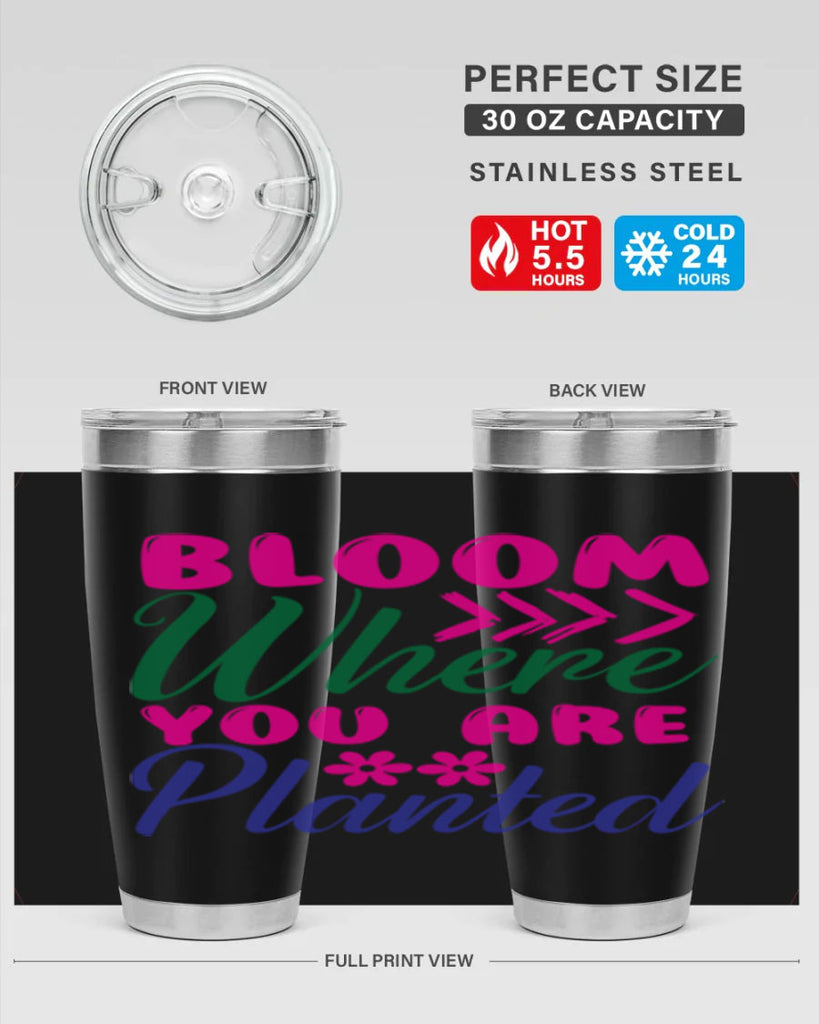 Bloom Where You Are Planted 74#- spring- Tumbler
