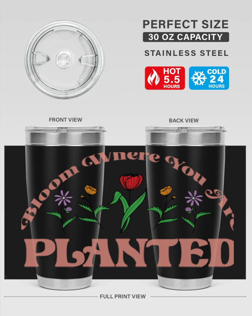 Bloom Where You Are Planted 87#- spring- Tumbler