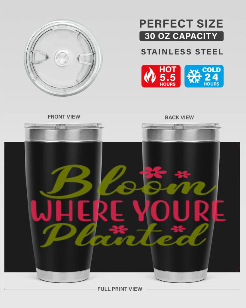 Bloom Where Youre Planted 79#- spring- Tumbler