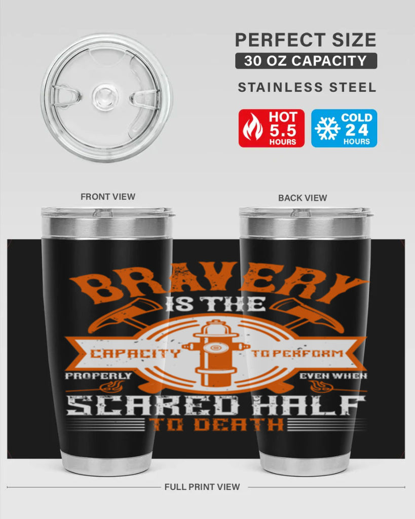 Bravery is the capacity to perform properly even when scared half to death Style 88#- fire fighter- tumbler