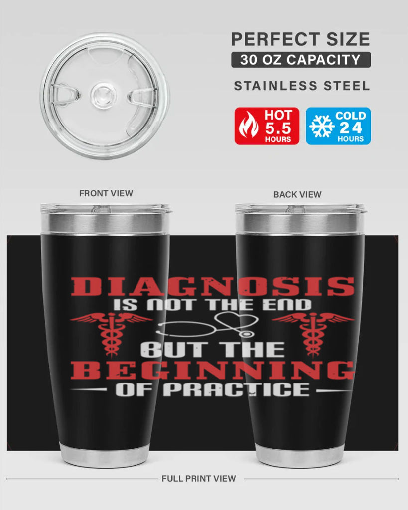 Diagnosis is not the end but the beginning of practice Style 397#- nurse- tumbler