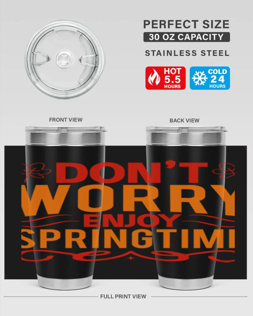 Don’t worry enjoy springtime 125#- spring- Tumbler