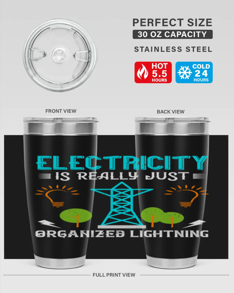 Electricity is really just organized lightning Style 46#- electrician- tumbler