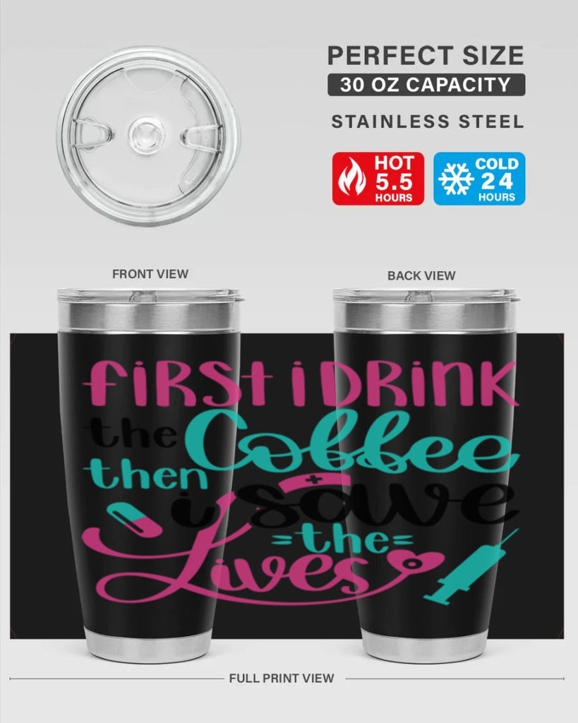 First I Drink The Coffe Style Style 191#- nurse- tumbler