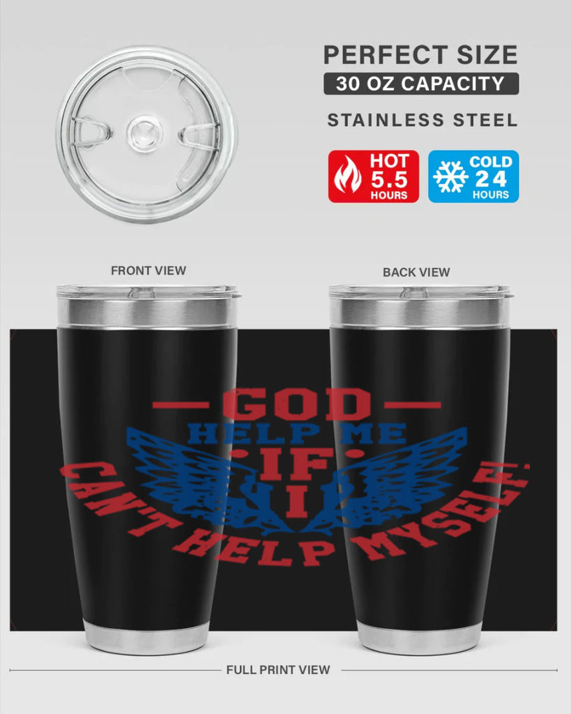 God help me if i cant help myself Style 12#- Fourt Of July- Tumbler