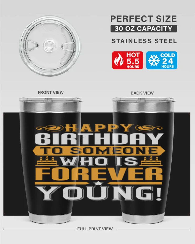 Happy birthday to someone who is forever young Style 80#- birthday- tumbler