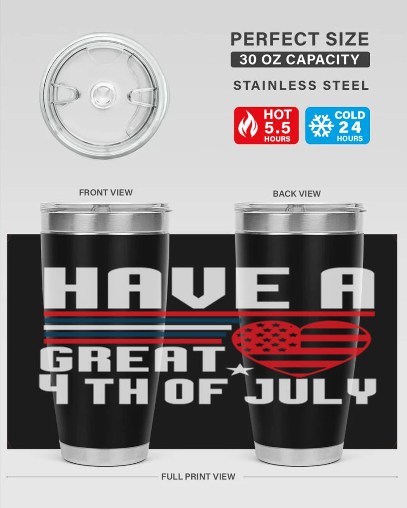 Have a great th of july Style 108#- Fourt Of July- Tumbler