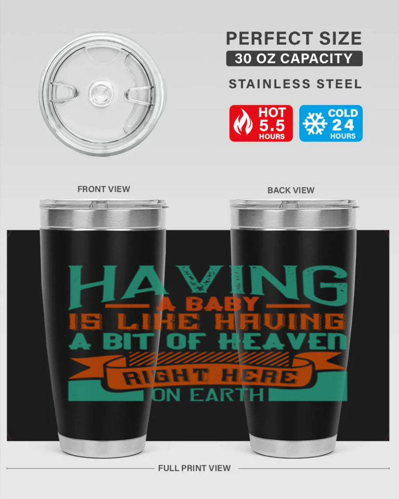 Having a baby is like having a bit of heaven right here on earth Style 121#- baby- tumbler