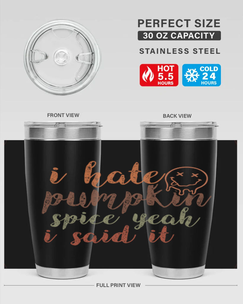 I Hate Pumpkin Spice Yeah I Said It 323#- fall- Tumbler