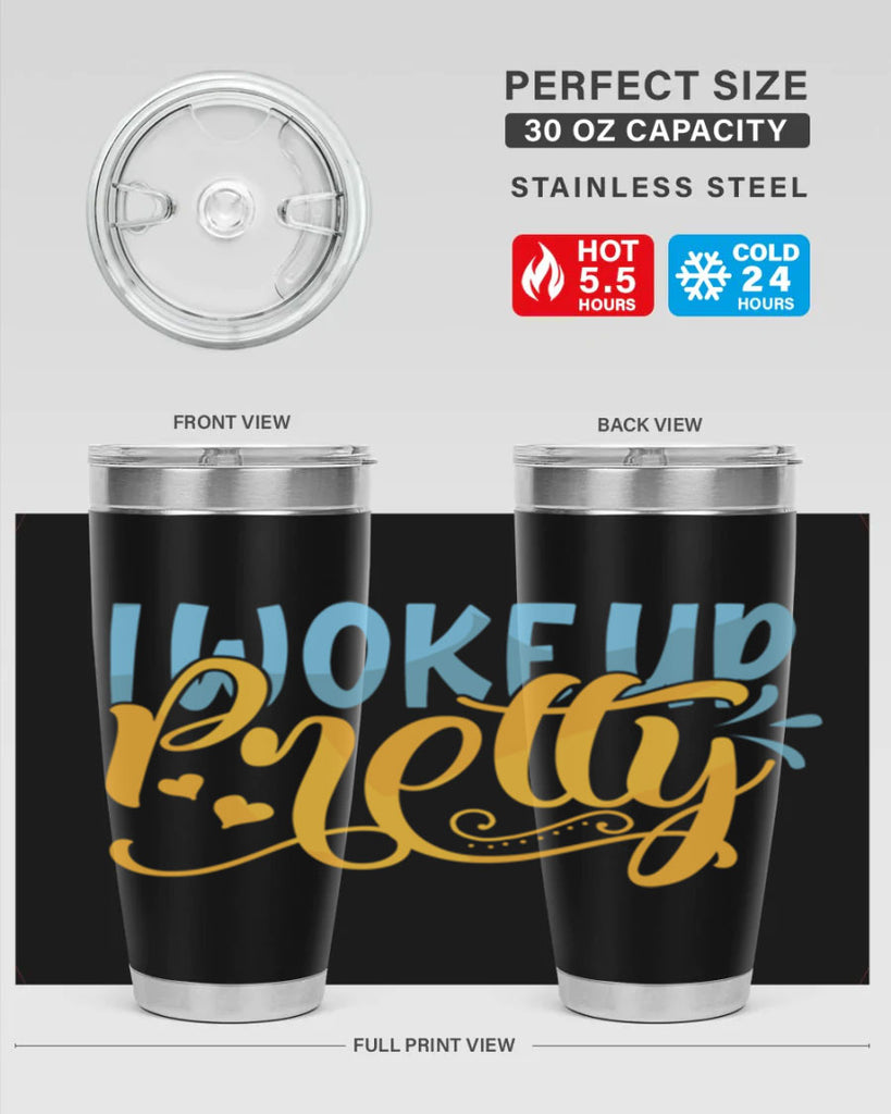 I Woke Up Pretty Style 245#- baby- tumbler