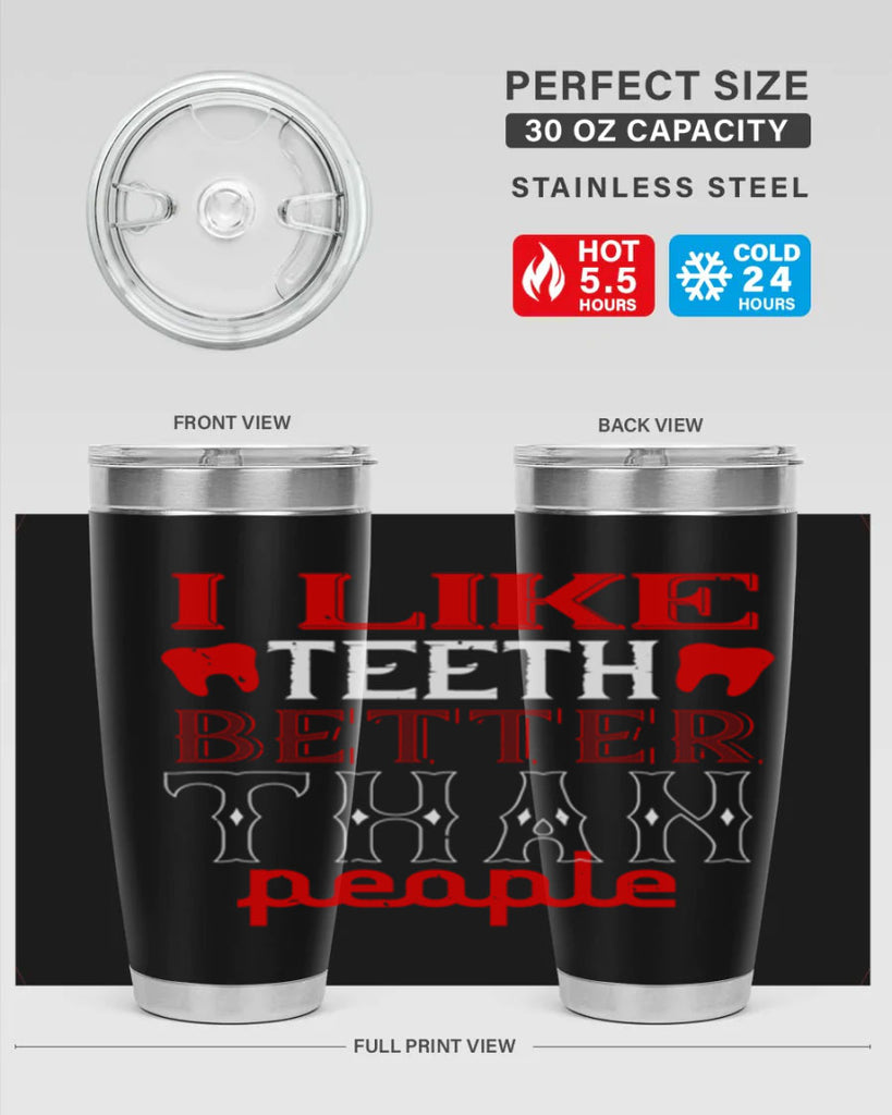 I like teeth better than people Style 36#- dentist- tumbler