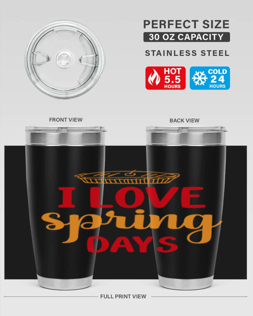 I love spring days 268#- spring- Tumbler