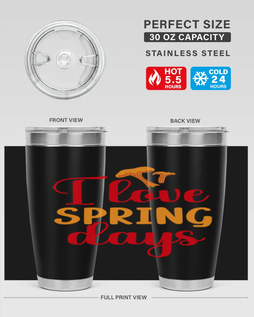 I love spring days 270#- spring- Tumbler