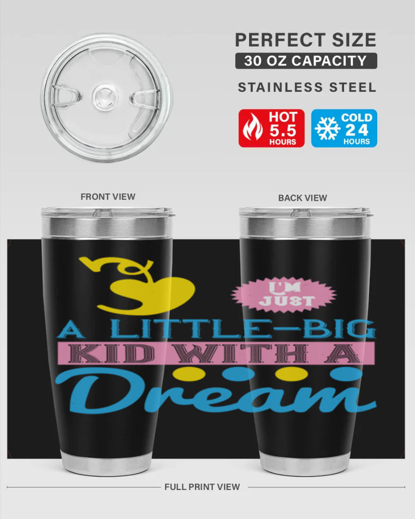 Im just a littlebig kid with a dream Style 31#- baby- Tumbler