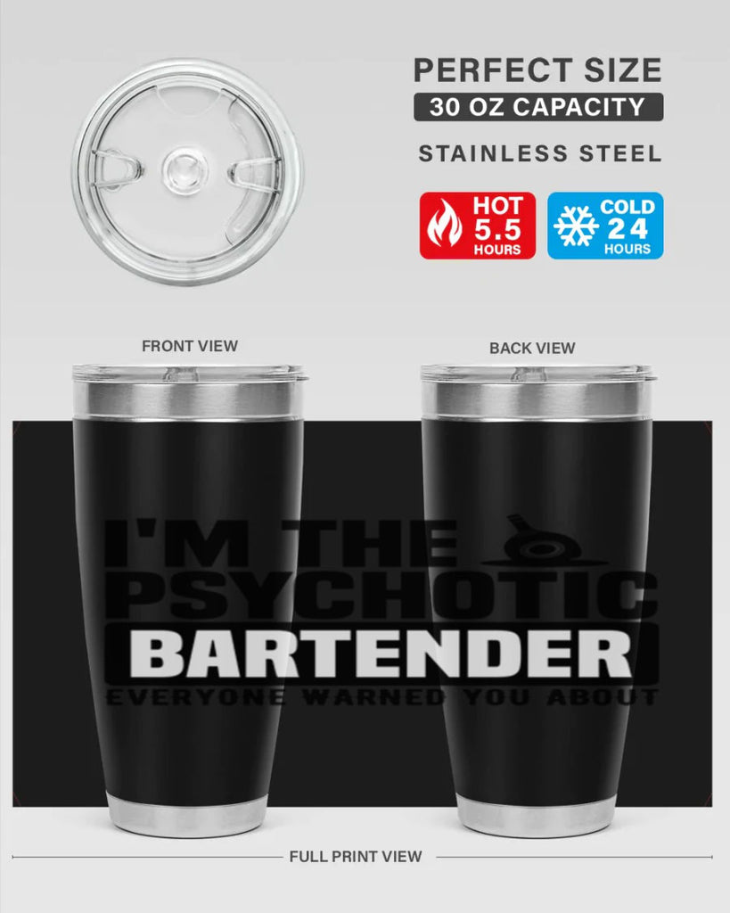 Im the psychotic Style 16#- bartender- tumbler