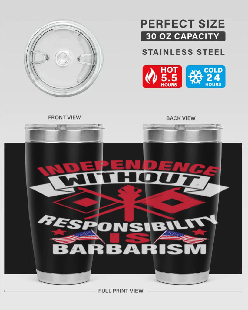 Independece without responsibilty barbarism Style 20#- Fourt Of July- Tumbler