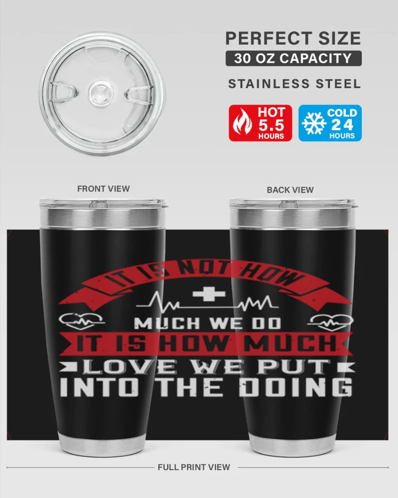 It is not how much we do – it is how much love we put into the doing Style 305#- nurse- tumbler